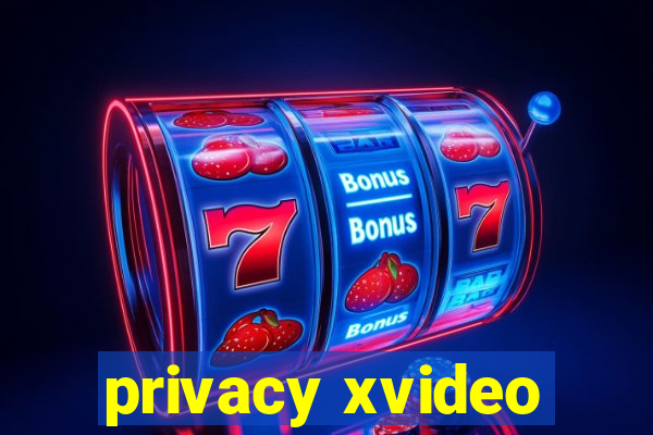 privacy xvideo